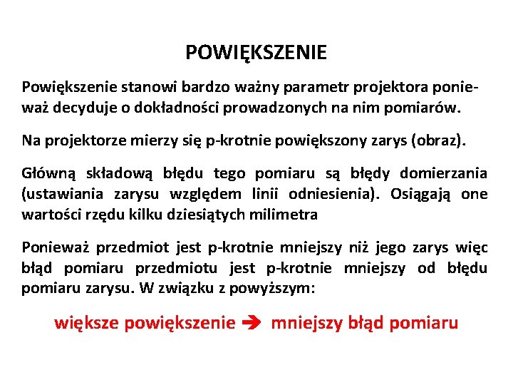 Józef Zawada, PŁ POWIĘKSZENIE Powiększenie stanowi bardzo ważny parametr projektora ponieważ decyduje o dokładności