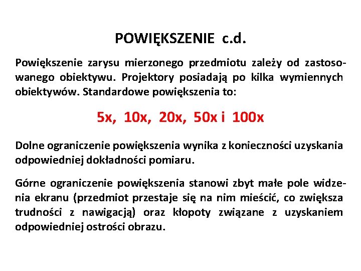 Józef Zawada, PŁ POWIĘKSZENIE c. d. Powiększenie zarysu mierzonego przedmiotu zależy od zastosowanego obiektywu.