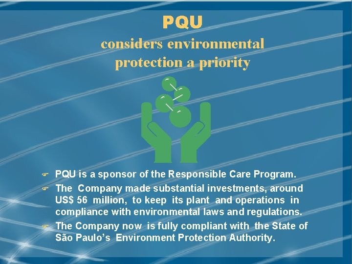 PQU considers environmental protection a priority F F F PQU is a sponsor of