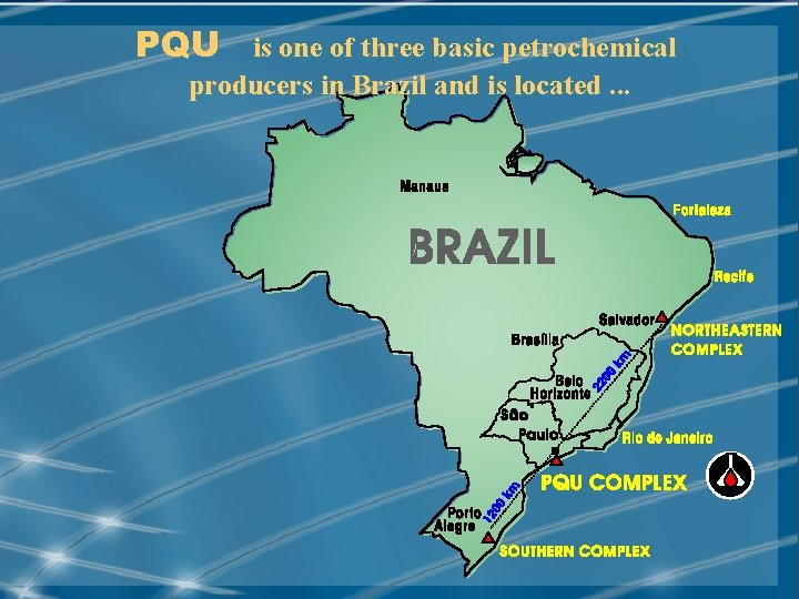 PQU is one of three basic petrochemical producers in Brazil and is located. .