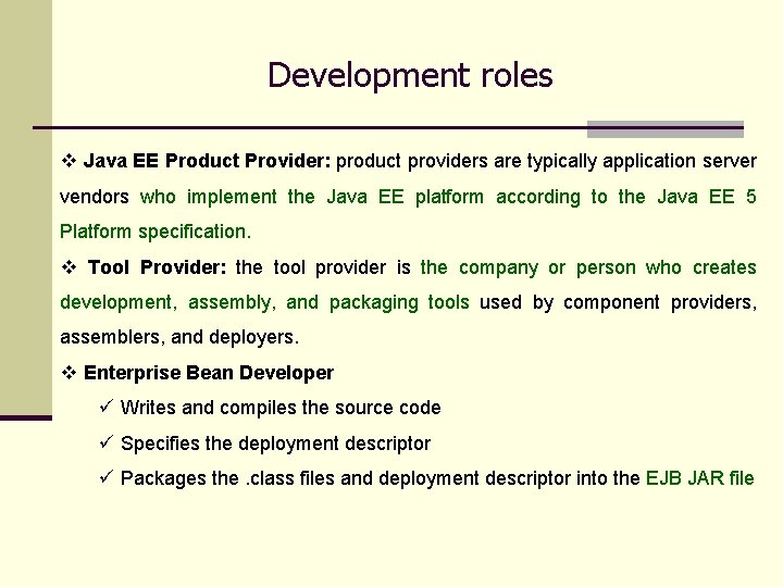 Development roles v Java EE Product Provider: product providers are typically application server vendors