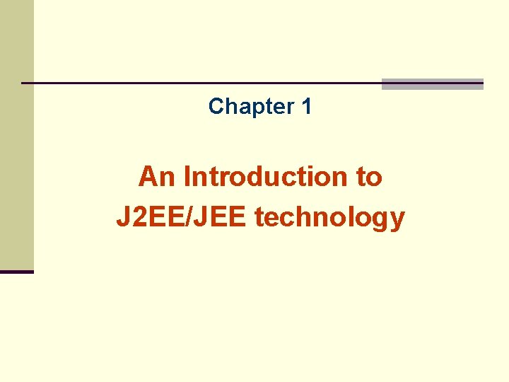 Chapter 1 An Introduction to J 2 EE/JEE technology 