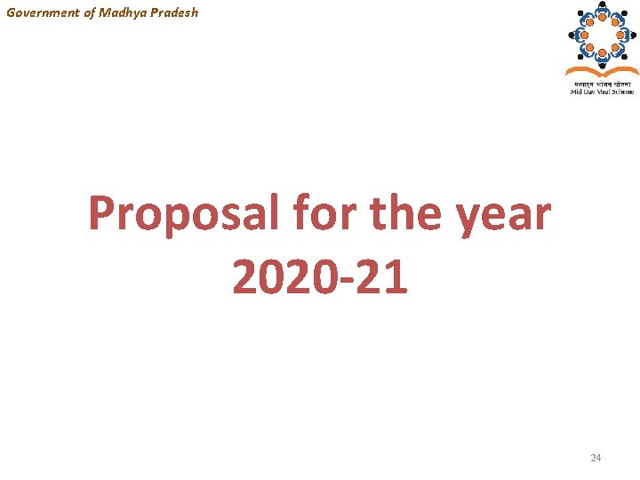 Government of Madhya Pradesh Proposal for the year 2020 -21 24 