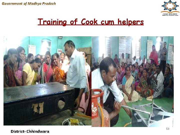 Government of Madhya Pradesh Training of Cook cum helpers District- Chhindwara 53 