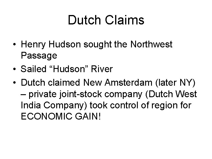 Dutch Claims • Henry Hudson sought the Northwest Passage • Sailed “Hudson” River •