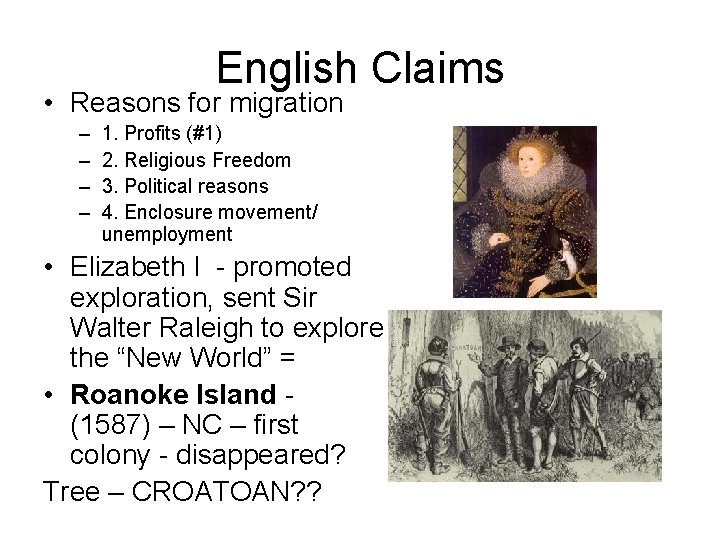 English Claims • Reasons for migration – – 1. Profits (#1) 2. Religious Freedom