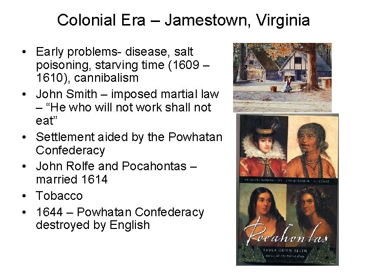 Colonial Era – Jamestown, Virginia • Early problems- disease, salt poisoning, starving time (1609