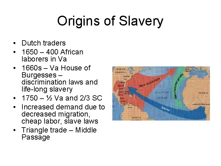 Origins of Slavery • Dutch traders • 1650 – 400 African laborers in Va