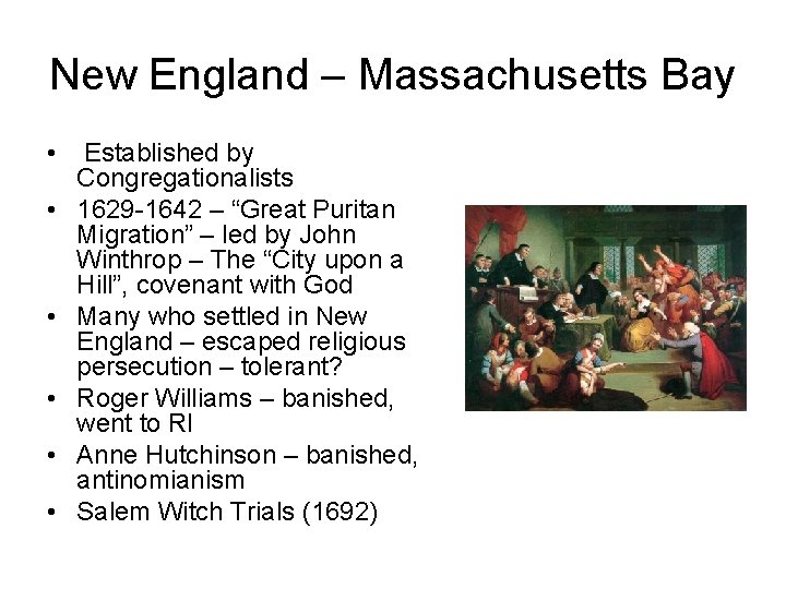 New England – Massachusetts Bay • • • Established by Congregationalists 1629 -1642 –