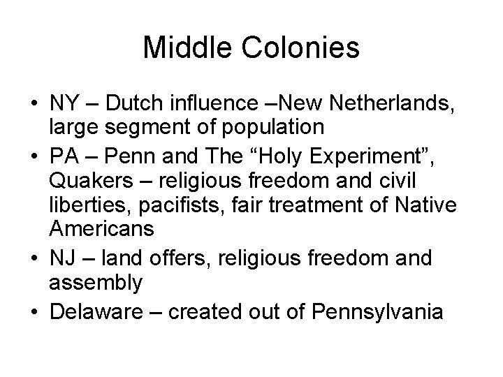 Middle Colonies • NY – Dutch influence –New Netherlands, large segment of population •