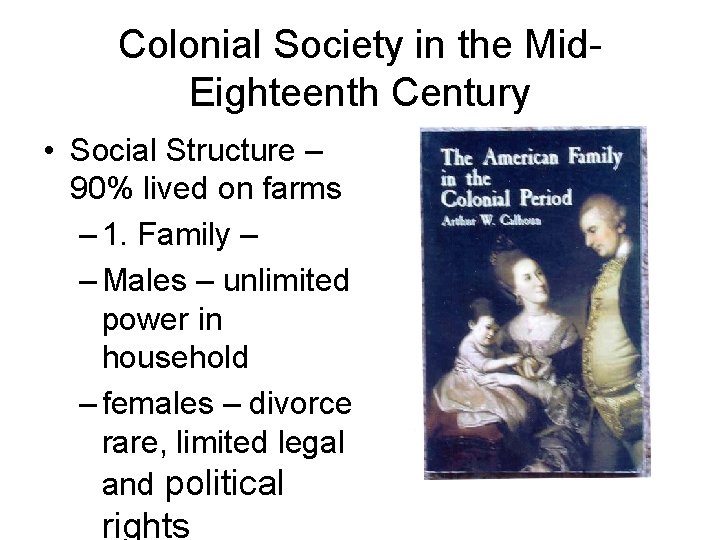 Colonial Society in the Mid. Eighteenth Century • Social Structure – 90% lived on