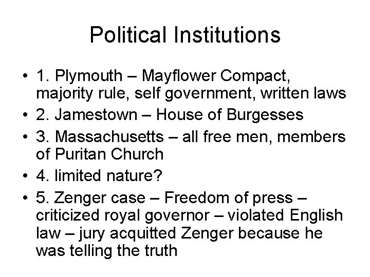 Political Institutions • 1. Plymouth – Mayflower Compact, majority rule, self government, written laws