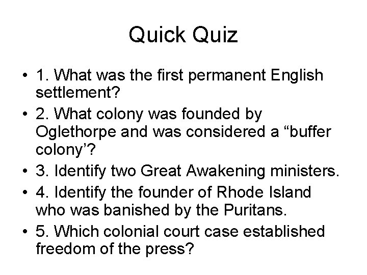 Quick Quiz • 1. What was the first permanent English settlement? • 2. What