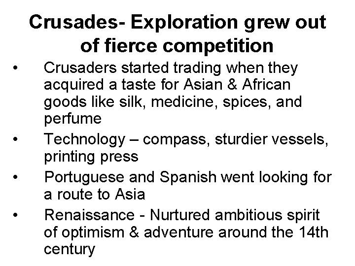 Crusades- Exploration grew out of fierce competition • • Crusaders started trading when they