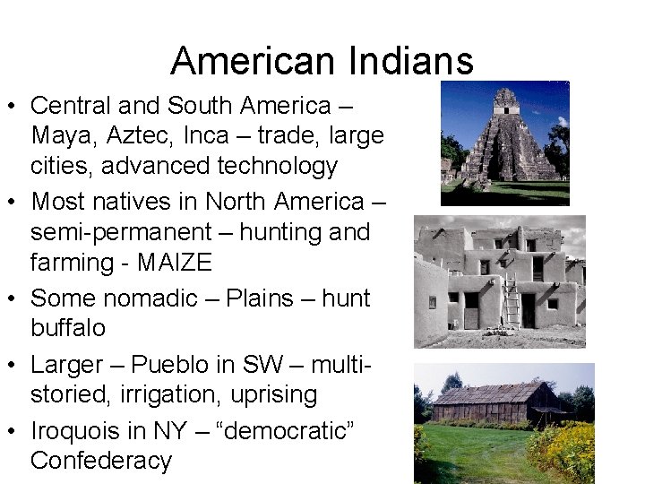 American Indians • Central and South America – Maya, Aztec, Inca – trade, large