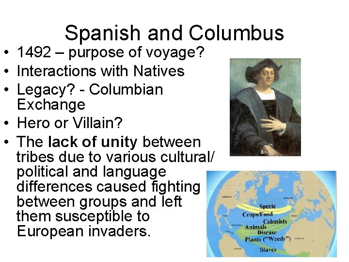 Spanish and Columbus • 1492 – purpose of voyage? • Interactions with Natives •