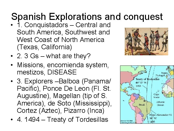 Spanish Explorations and conquest • 1. Conquistadors – Central and South America, Southwest and