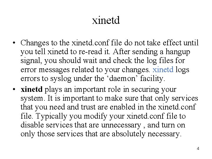 xinetd • Changes to the xinetd. conf file do not take effect until you