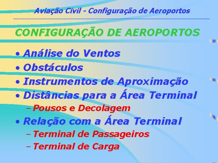 Aviação Civil - Configuração de Aeroportos ___________________________________________ CONFIGURAÇÃO DE AEROPORTOS • Análise do Ventos