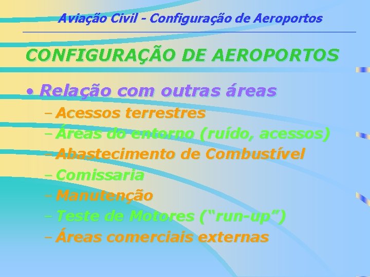 Aviação Civil - Configuração de Aeroportos ___________________________________________ CONFIGURAÇÃO DE AEROPORTOS • Relação com outras