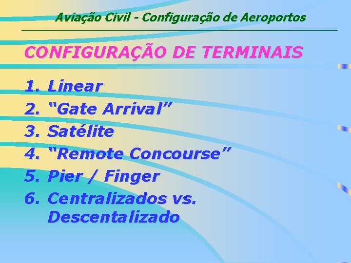 Aviação Civil - Configuração de Aeroportos ___________________________________________ CONFIGURAÇÃO DE TERMINAIS 1. 2. 3. 4.