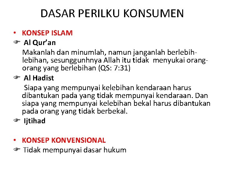 DASAR PERILKU KONSUMEN • KONSEP ISLAM Al Qur’an Makanlah dan minumlah, namun janganlah berlebihan,