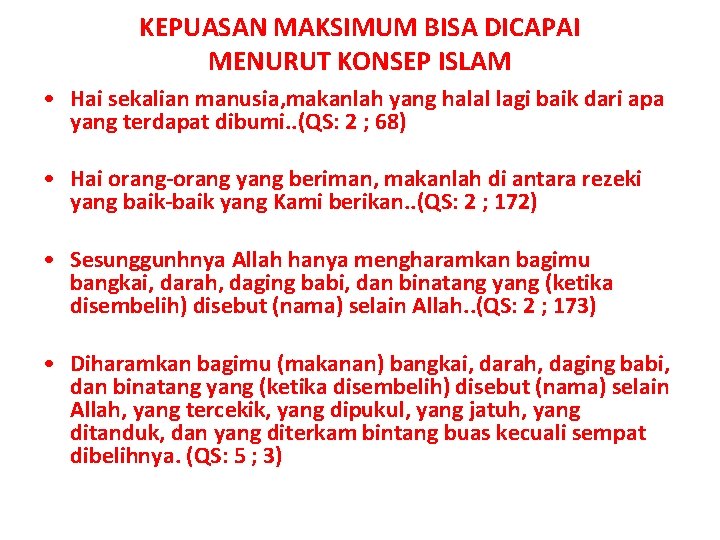 KEPUASAN MAKSIMUM BISA DICAPAI MENURUT KONSEP ISLAM • Hai sekalian manusia, makanlah yang halal