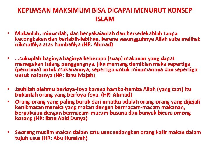 KEPUASAN MAKSIMUM BISA DICAPAI MENURUT KONSEP ISLAM • Makanlah, minumlah, dan berpakaianlah dan bersedekahlah