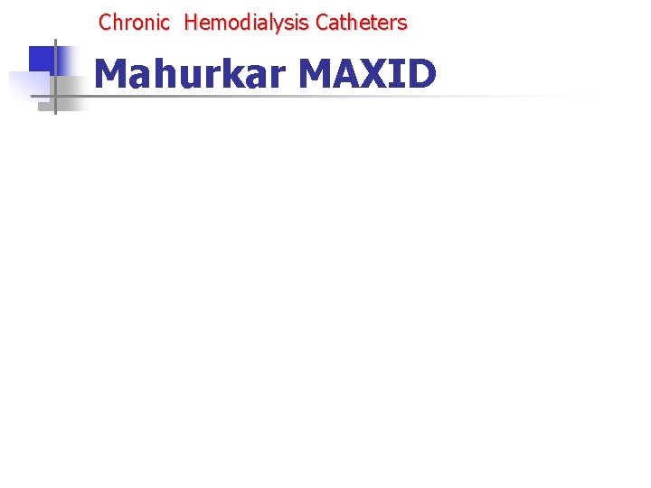 Chronic Hemodialysis Catheters Mahurkar MAXID Chronic Hemodialysis Catheters Mahurkar MAXID
