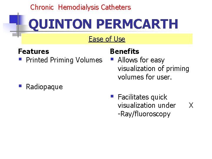 Chronic Hemodialysis Catheters QUINTON PERMCARTH Ease of Use Features § Printed Priming Volumes § Chronic Hemodialysis Catheters QUINTON PERMCARTH Ease of Use Features § Printed Priming Volumes §