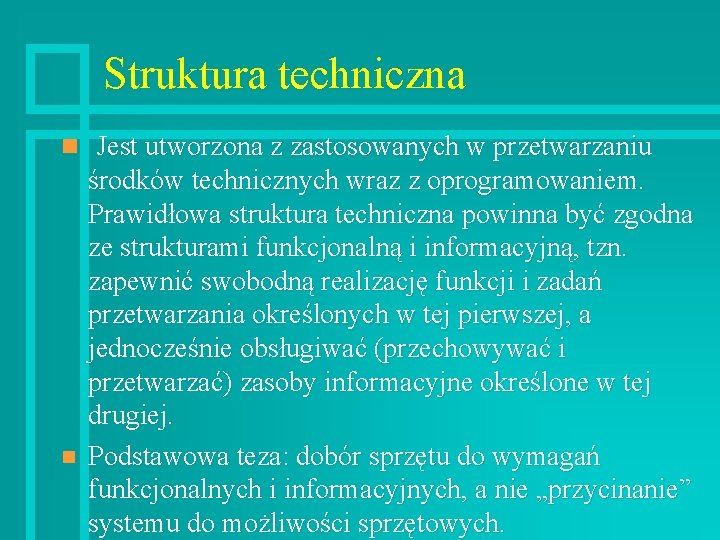 Struktura techniczna n Jest utworzona z zastosowanych w przetwarzaniu n środków technicznych wraz z