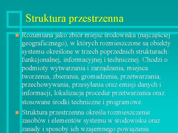 Struktura przestrzenna n n Rozumiana jako zbiór miejsc środowiska (najczęściej geograficznego), w których rozmieszczone