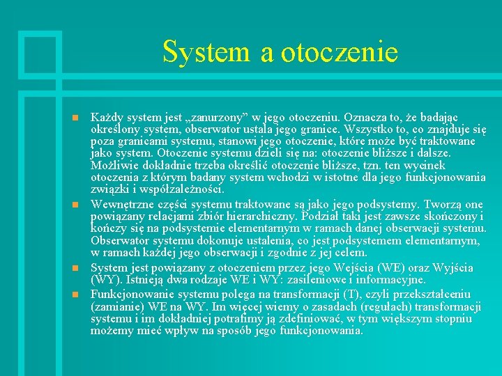 System a otoczenie n n Każdy system jest „zanurzony” w jego otoczeniu. Oznacza to,