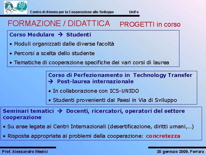 Centro di Ateneo per la Cooperazione allo Sviluppo FORMAZIONE / DIDATTICA Uni. Fe PROGETTI