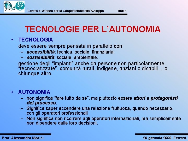 Centro di Ateneo per la Cooperazione allo Sviluppo Uni. Fe TECNOLOGIE PER L’AUTONOMIA •