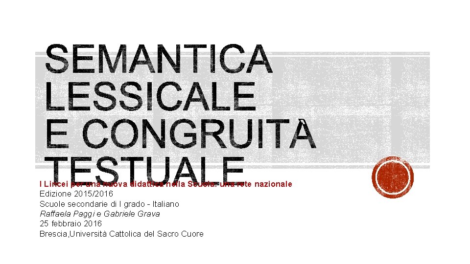 I Lincei per una nuova didattica nella Scuola: una rete nazionale Edizione 2015/2016 Scuole