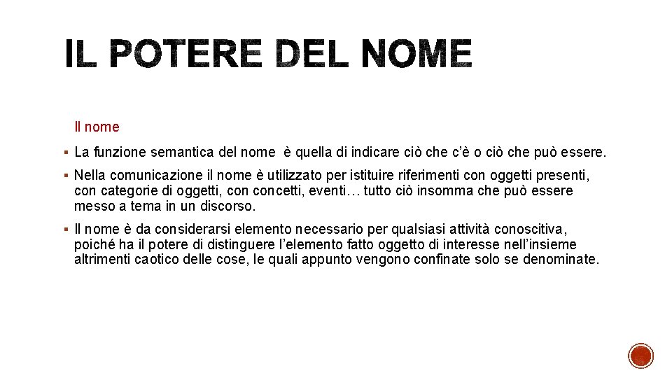 Il nome § La funzione semantica del nome è quella di indicare ciò che