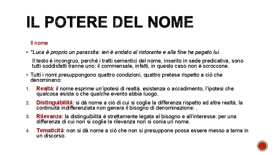 Il nome § *Luca è proprio un parassita: ieri è andato al ristorante e