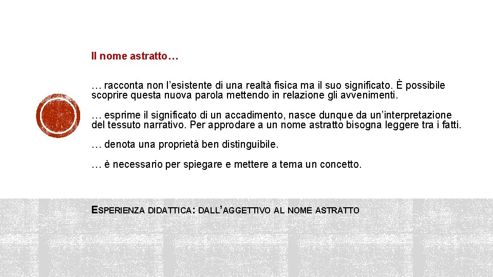 Il nome astratto… … racconta non l’esistente di una realtà fisica ma il suo