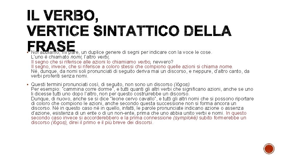 § Noi abbiamo, mi pare, un duplice genere di segni per indicare con la