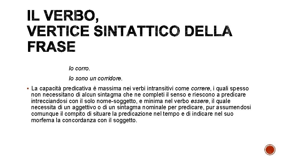 Io corro. Io sono un corridore. § La capacità predicativa è massima nei verbi