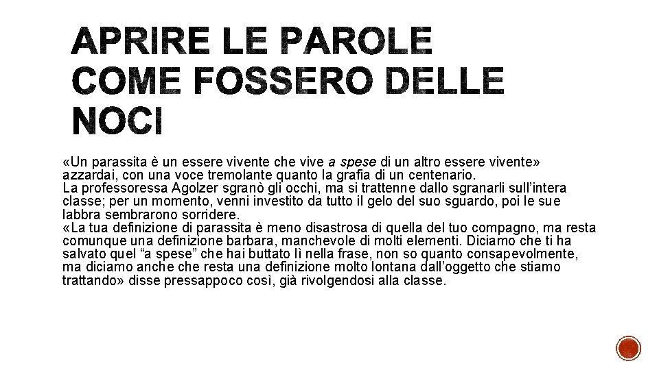  «Un parassita è un essere vivente che vive a spese di un altro