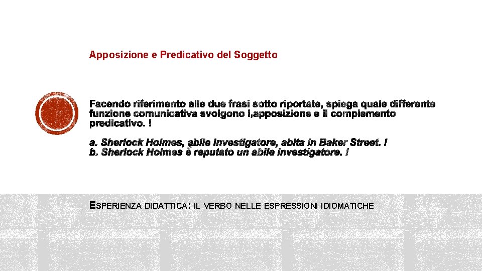 Apposizione e Predicativo del Soggetto ESPERIENZA DIDATTICA: IL VERBO NELLE ESPRESSIONI IDIOMATICHE 