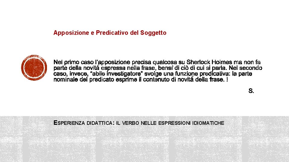 Apposizione e Predicativo del Soggetto ESPERIENZA DIDATTICA: IL VERBO NELLE ESPRESSIONI IDIOMATICHE 