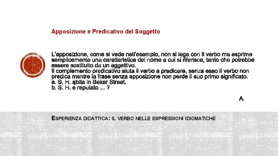 Apposizione e Predicativo del Soggetto ESPERIENZA DIDATTICA: IL VERBO NELLE ESPRESSIONI IDIOMATICHE 