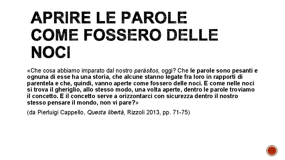  «Che cosa abbiamo imparato dal nostro parásitos, oggi? Che le parole sono pesanti