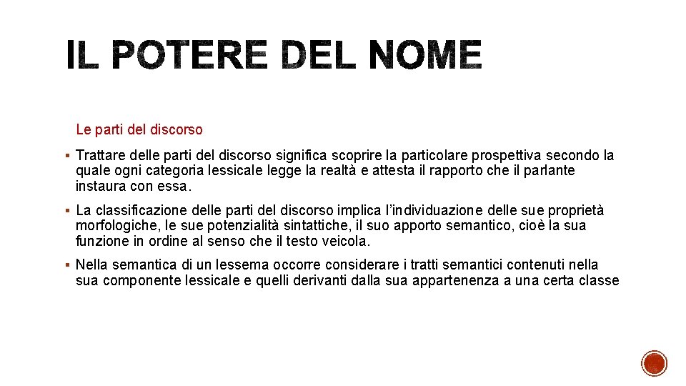 Le parti del discorso § Trattare delle parti del discorso significa scoprire la particolare