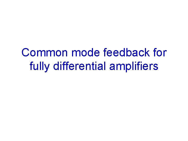 Common mode feedback for fully differential amplifiers 