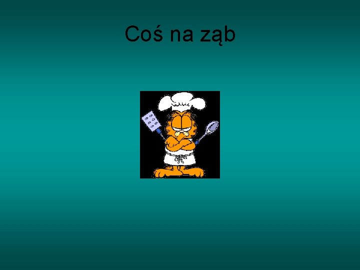 Coś na ząb 