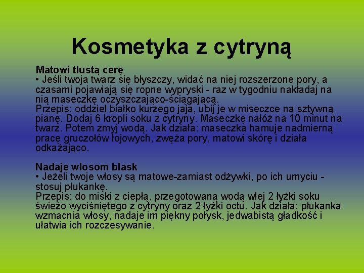 Kosmetyka z cytryną Matowi tłustą cerę • Jeśli twoja twarz się błyszczy, widać na